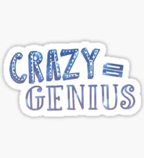 Crazy Equals Genius Sticker