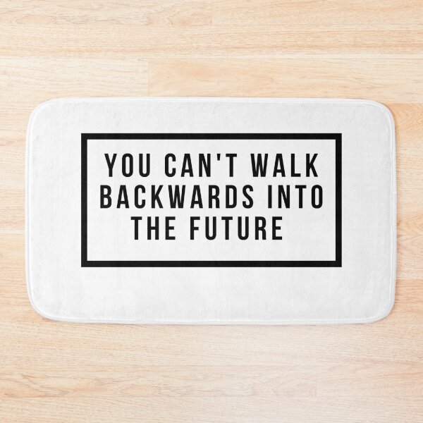 Item preview, You can't walk backwards into the future designed and sold by melissanist.