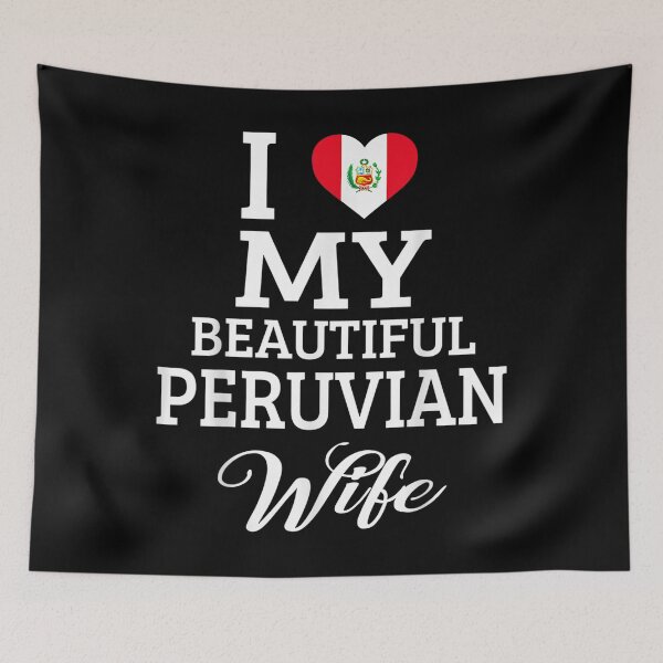 Item preview, I Love My BEAUTIFUL Peruvian WIFE  designed and sold by Laren-Fashion.