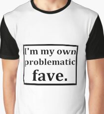 Problematic fave Graphic T-Shirt