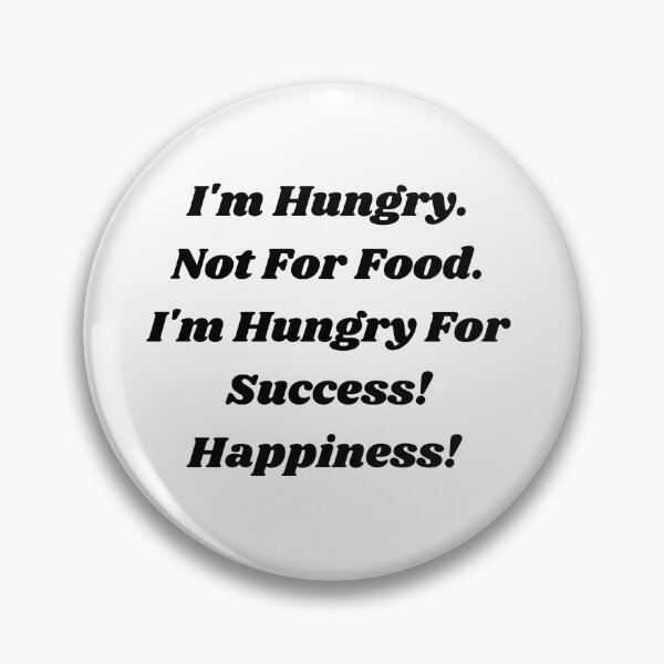 Item preview, I'm Hungry For Success and Happiness! designed and sold by ShaunSandhu.