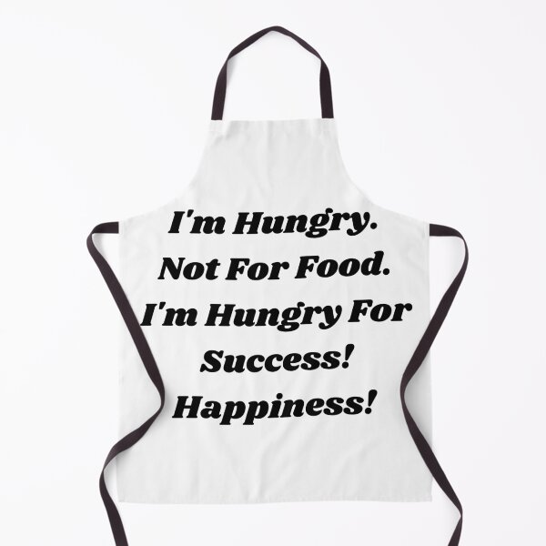 Item preview, I'm Hungry For Success and Happiness! designed and sold by ShaunSandhu.