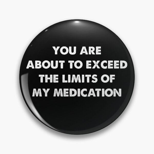 Item preview, You Are About To Exceed The Limits Of My Medication vintage designed and sold by Niishouseca.