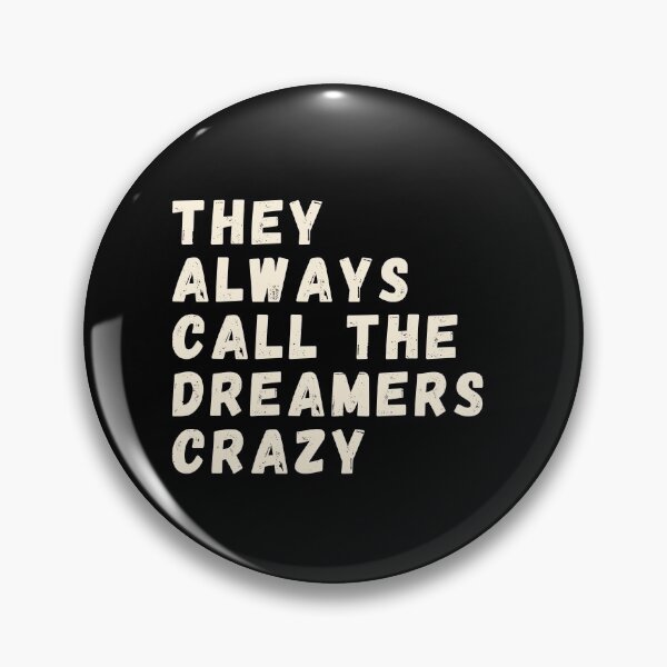 Item preview, THEY ALWAYS CALL THE DREAMERS CRAZY designed and sold by BrownGirlMantra.