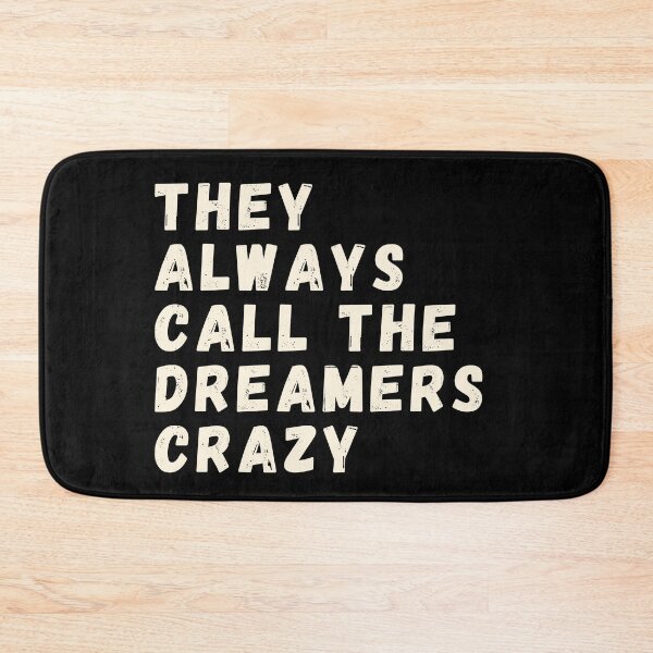 Item preview, THEY ALWAYS CALL THE DREAMERS CRAZY designed and sold by BrownGirlMantra.