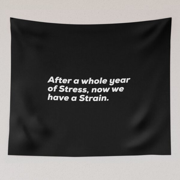 Item preview, After Whole Year Of Stress Now We Have A Strain designed and sold by So Witcasm ?.