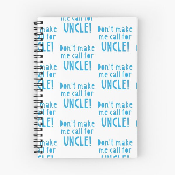 Item preview, Don't make me call for UNCLE!  designed and sold by jazzydevil.