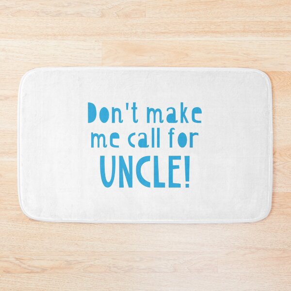 Item preview, Don't make me call for UNCLE!  designed and sold by jazzydevil.