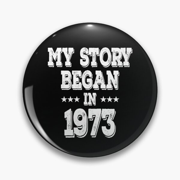 Item preview, My Story Began In 1973 designed and sold by Obiscidan.
