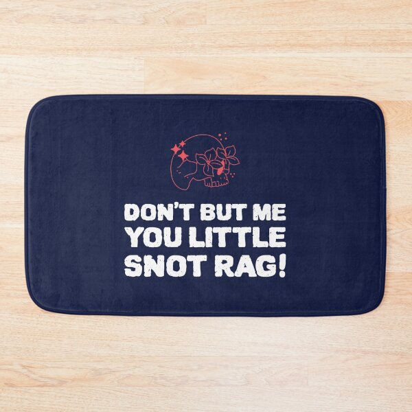 Item preview, Absolutely Fabulous Inspired Design | AbFab Quote | Absolutely Fabulous Darling | Don't But Me You Little Snot Rag! designed and sold by Ainbowz-Artwork.