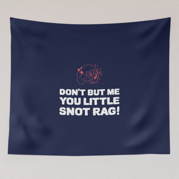 Item preview, Absolutely Fabulous Inspired Design | AbFab Quote | Absolutely Fabulous Darling | Don't But Me You Little Snot Rag! designed and sold by Ainbowz-Artwork.
