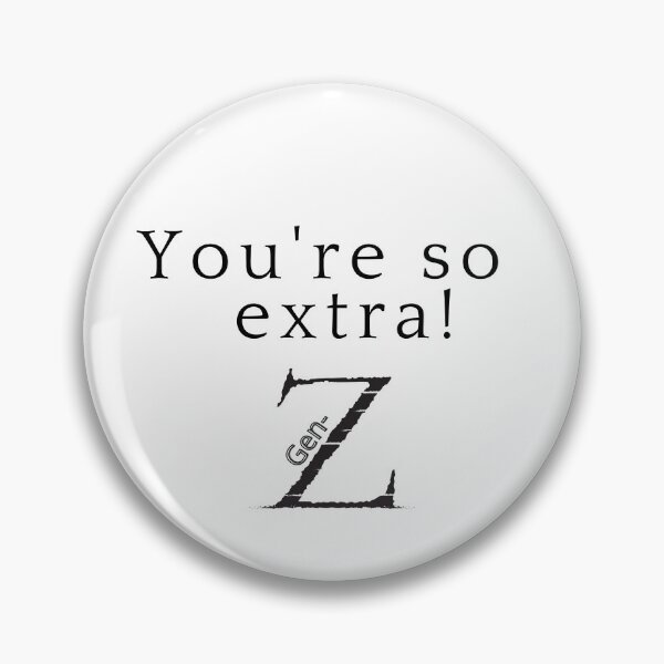 Item preview, Cool Gen-Z merch: "You're so extra! Gen-z" designed and sold by AyeAyeBeans.
