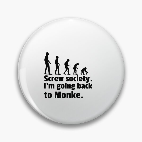 Item preview, Screw society. I'm going back to Monke. designed and sold by CocoAndMore.