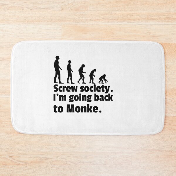 Item preview, Screw society. I'm going back to Monke. designed and sold by CocoAndMore.