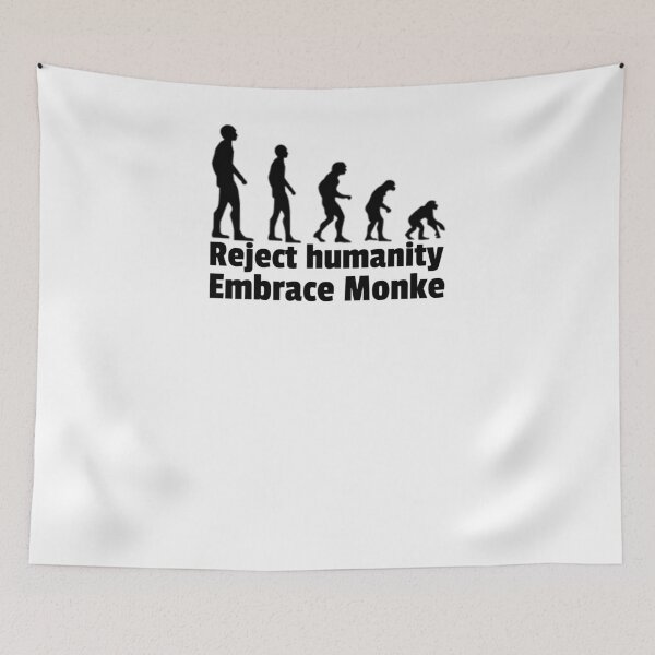 Item preview, Reject humanity Embrace Monke designed and sold by CocoAndMore.