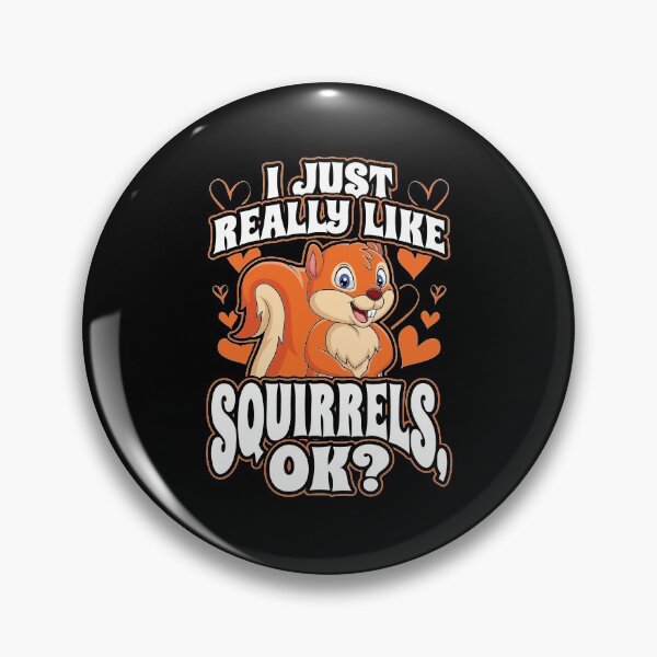 Item preview, I Just Really Like Squirrels OK Funny Animal Nature Lover designed and sold by Hananiah Merch.