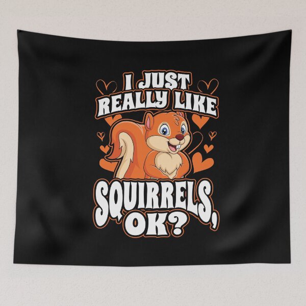 Item preview, I Just Really Like Squirrels OK Funny Animal Nature Lover designed and sold by Hananiah Merch.