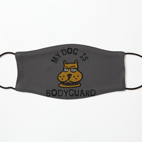 My Dog Is My Bodyguard  Kids Mask