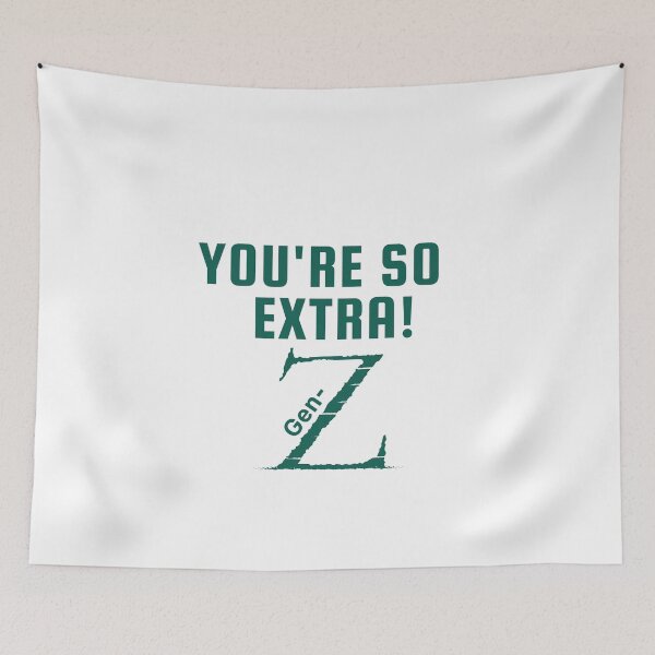 Item preview, Cool Green font Gen-Z merch, "You're so extra: Gen-Z!" designed and sold by AyeAyeBeans.