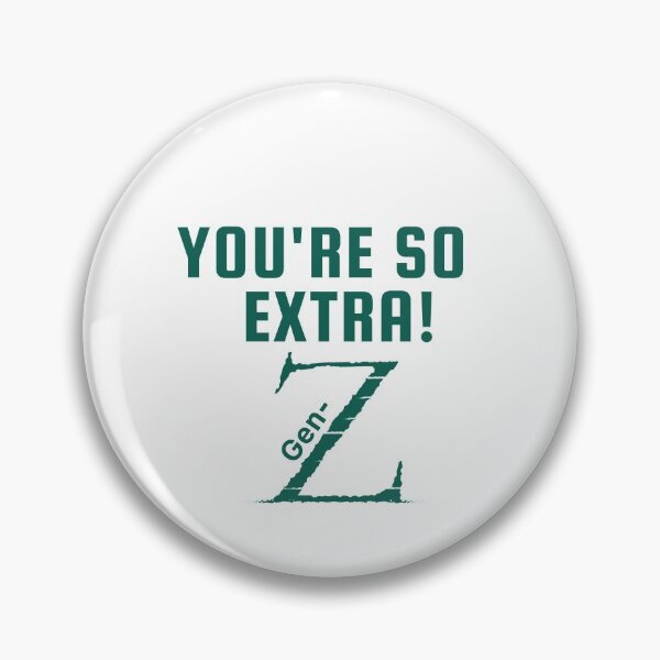 Item preview, Cool Green font Gen-Z merch, "You're so extra: Gen-Z!" designed and sold by AyeAyeBeans.