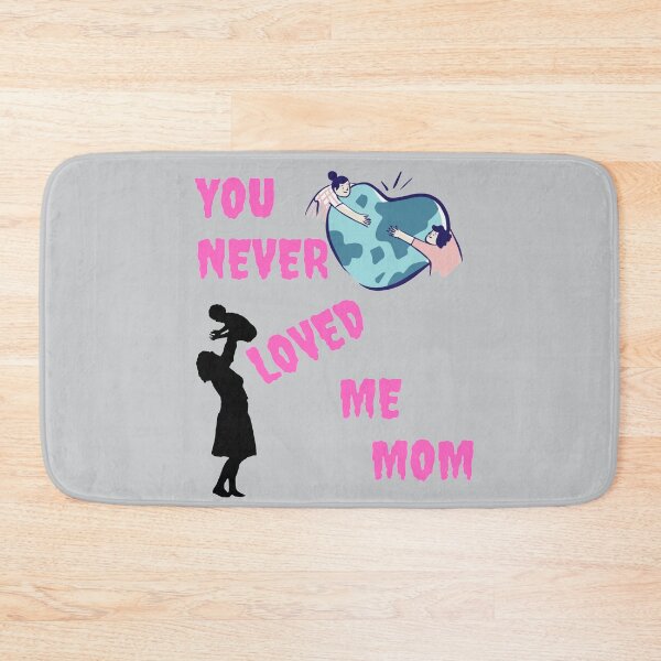 Item preview, You never loved me mom designed and sold by DigitalSantino.