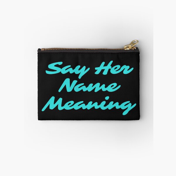 Item preview, Say Her Name Meaning designed and sold by Gmaish.