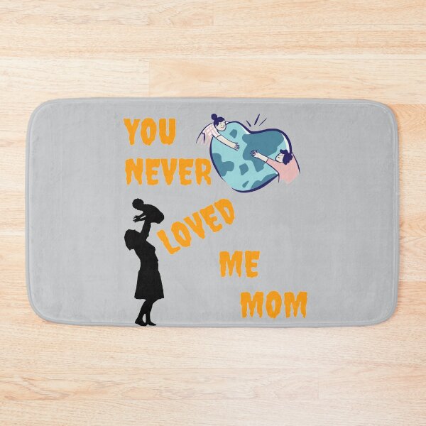 Item preview, You never loved me mom designed and sold by DigitalSantino.