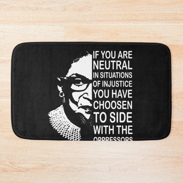 Item preview, If you are neutral in situations of injustice you have choose to side with oppressors  Feminist Ruth Bader Ginsburg RBG designed and sold by Enraged46.