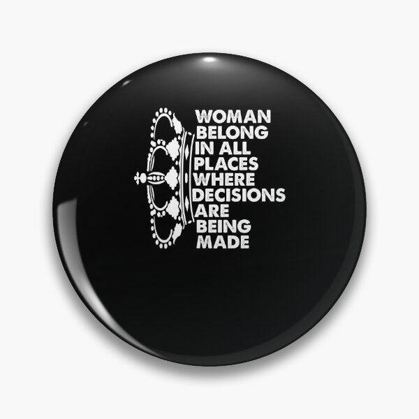 Item preview, Woman belongs in all places that decisions are being made Feminist Ruth Bader Ginsburg RBG designed and sold by Enraged46.