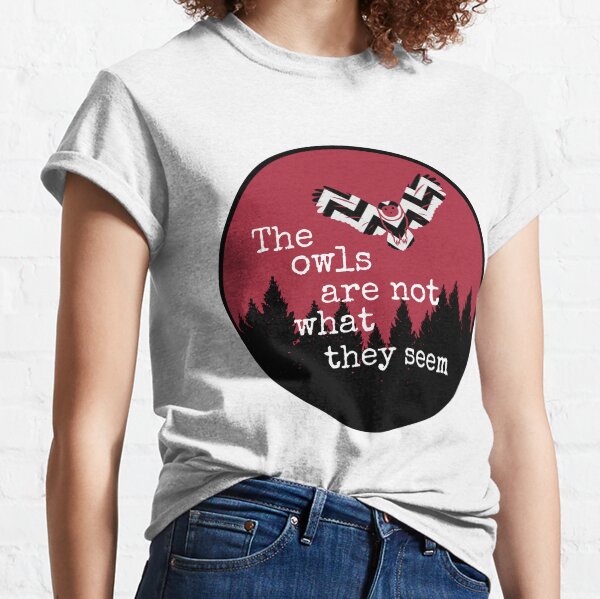 Les hiboux ne sont pas ce qu'ils semblent T-shirt classique