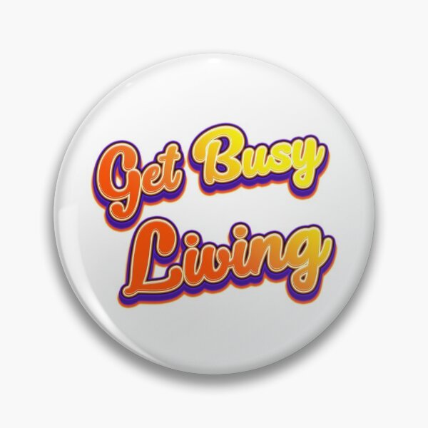 Item preview, GET BUSY LIVING designed and sold by Felixfinlay.