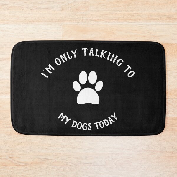 Item preview, I'm only talking to my dogs today designed and sold by TINASTORESHOPE.