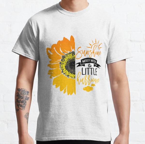 Sunshine Mixed With A Little Hurricane , Sunflower Classic T-Shirt