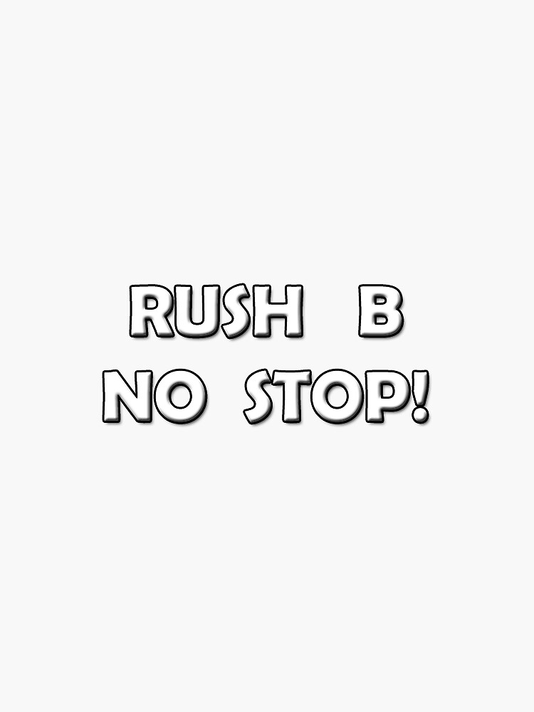 "CSGO - Rush B No Stop!" Sticker By Purplecow57 | Redbubble