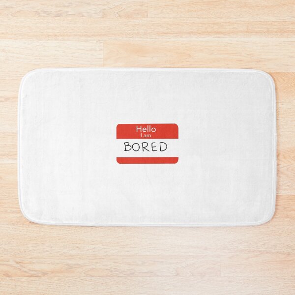 Item preview, Name Tag Hello I am Bored designed and sold by E.K Spencer.