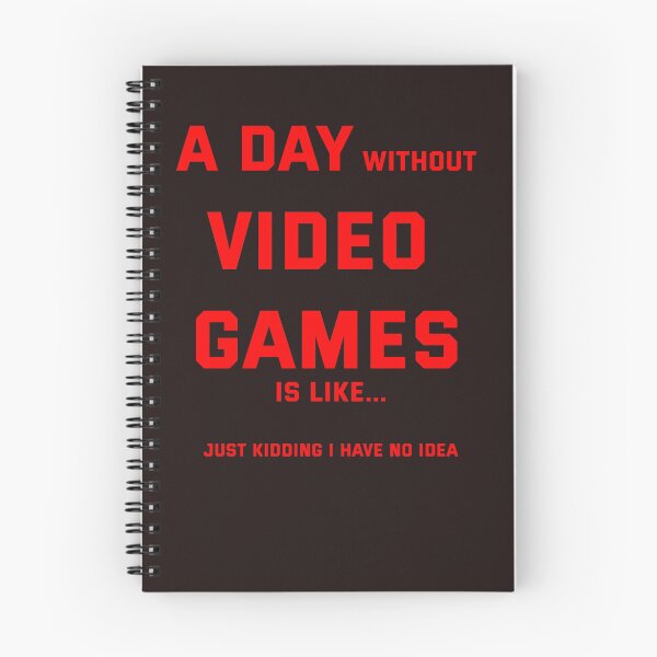 Item preview, A day without video games is like just kidding i have no idea designed and sold by QuotesDogma.
