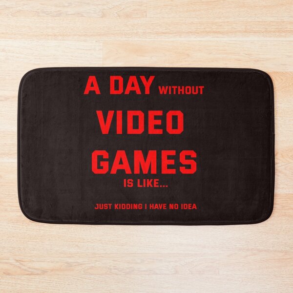Item preview, A day without video games is like just kidding i have no idea designed and sold by QuotesDogma.