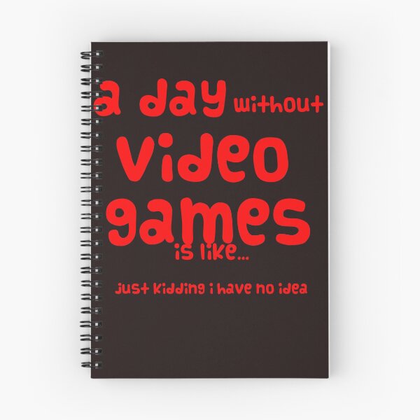 Item preview, A day without video games is like just kidding i have no idea designed and sold by QuotesDogma.