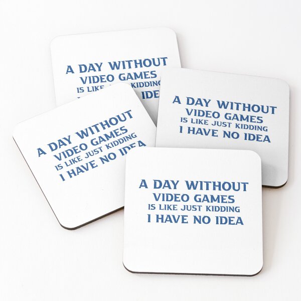 Item preview, A Day Without Video Games Is Like Just Kidding I Have No Idea designed and sold by TheDevilStore.
