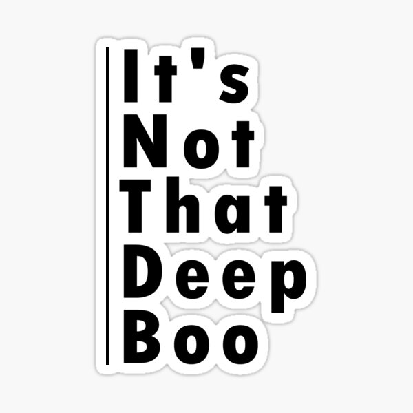 Not That Deep Stickers Redbubble