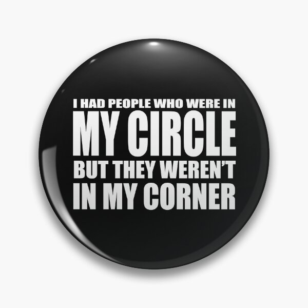 Item preview, I HAD PEOPLE WHO WERE IN MY CIRCLE BUT WEREN'T IN MY CORNER T-Shirt designed and sold by bigerdan.
