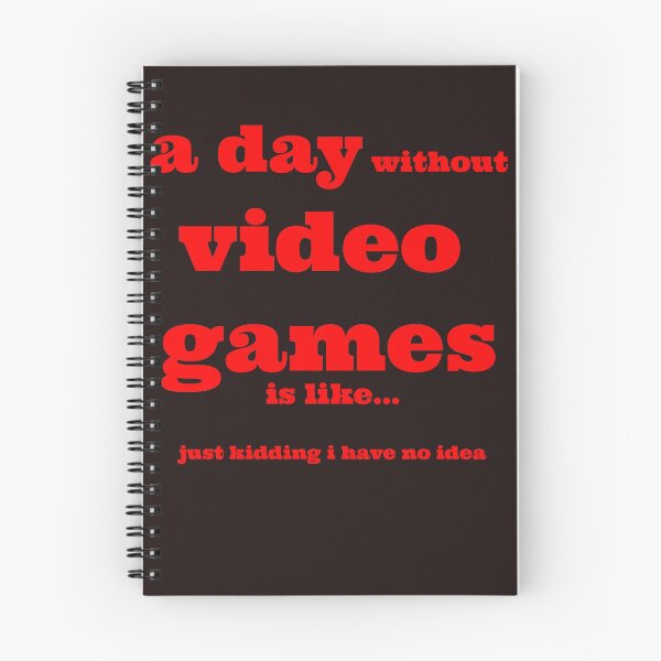 Item preview, A day without video games is like just kidding i have no idea designed and sold by QuotesDogma.