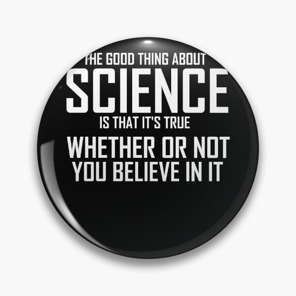 Item preview, The good thing about science is that its true whether or not you believe in it Funny Gift designed and sold by WelderSurgeon.