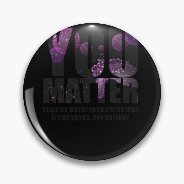 Item preview, Funny Quote You Matter You Energy Science Student Gift Funny Gift designed and sold by WelderSurgeon.