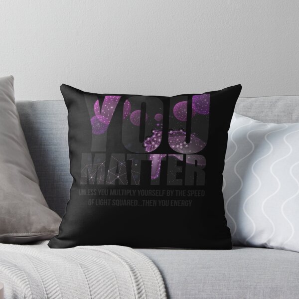 Item preview, Funny Quote You Matter You Energy Science Student Gift Funny Gift designed and sold by WelderSurgeon.