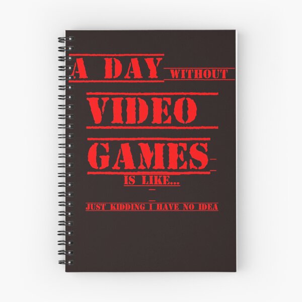 Item preview, A day without video games is like just kidding i have no idea designed and sold by QuotesDogma.
