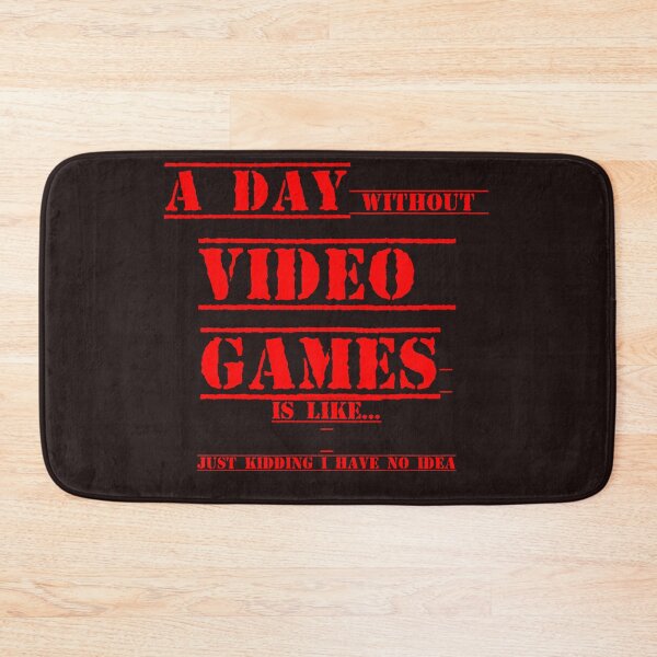 Item preview, A day without video games is like just kidding i have no idea designed and sold by QuotesDogma.
