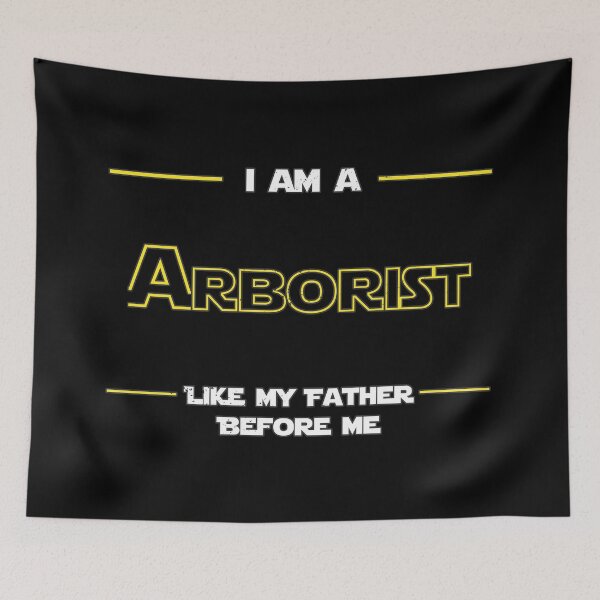 Item preview, I am a ARBORIST like my Father before me designed and sold by arendbotha.