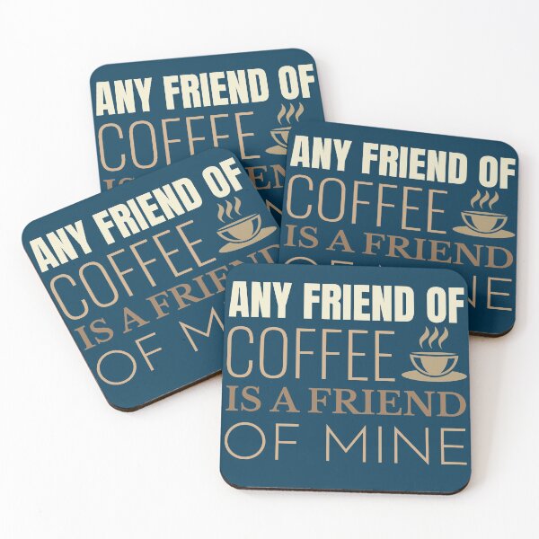 Item preview, Any Friend Of Coffee Is A Friend Of Mine designed and sold by RRiDesigns.