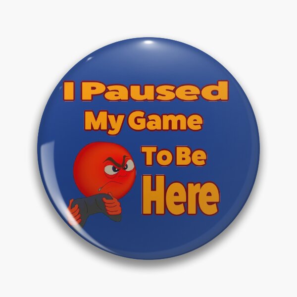 Item preview, I Paused My Game To Be Here designed and sold by Gnfree.